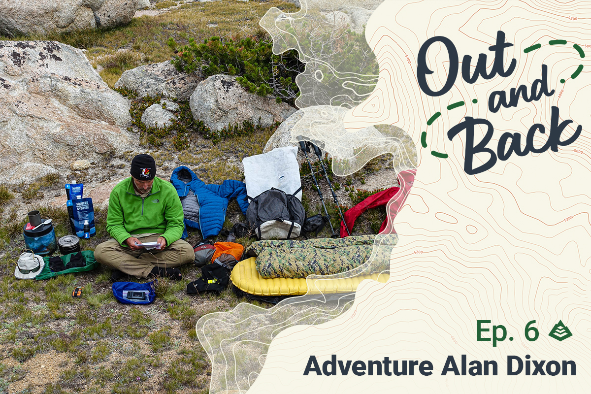 "Out and Back Ep. 6 Adventure Alan Dixon" is overlaid onto a photo of Dixon sitting in the backcountry, surrounded by all of his camping gear.